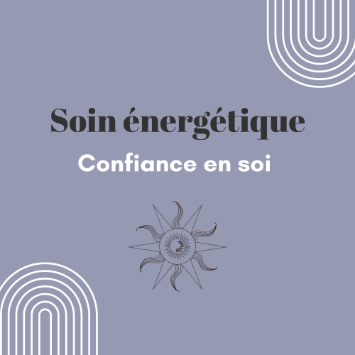 Soin énergétique confiance en soi